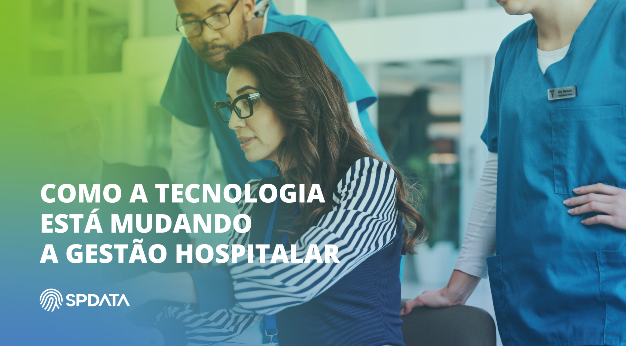 Como a tecnologia está mudando a Gestão Hospitalar - SPDATA