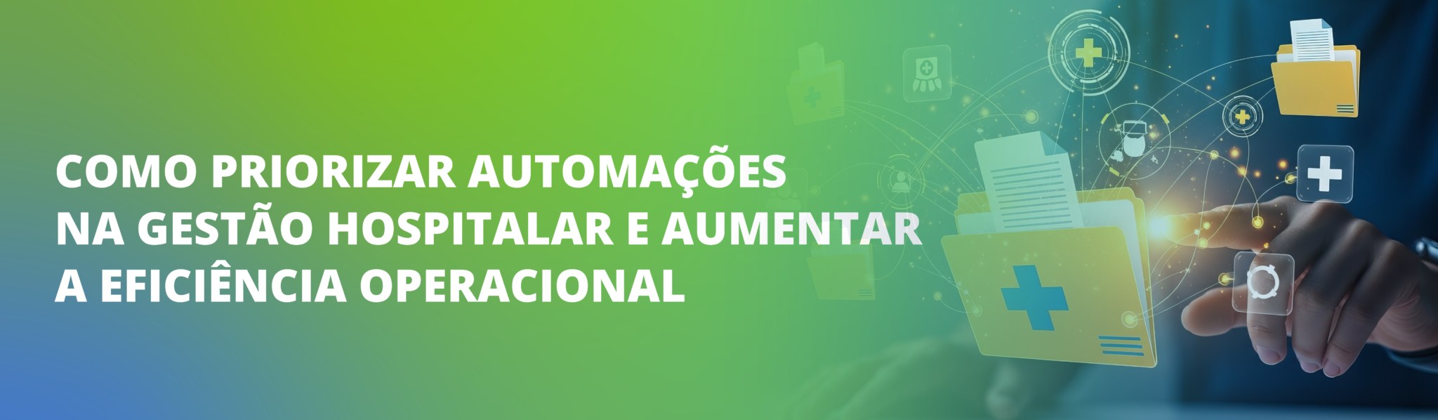 Como priorizar automações na gestão hospitalar e aumentar a eficiência ...